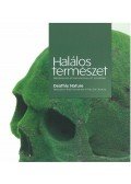 Hornyik Sándor - Halálos természet - Naturalizmus és humanizmus a 21. században