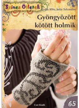 Lydia Klös; Jutta Tolzmann - Gyöngyözött kötött holmik - Színes Ötletek 65. Lydia Klös; Jutta Tolzmann - Gyöngyözött kötött holmik - Színes Ötletek 65., null 2013 antikvár könyv