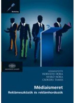 Horváth Dóra; Nyírö Nóra; Csordás Tamás - Médiaismeret - Reklámeszközközök és reklámhordozók, null 2013 antikvár könyv