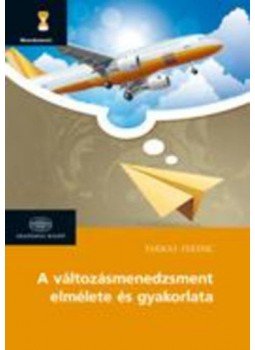 Farkas Ferenc - A változásmenedzsment elmélete és gyakorlata, null 2013 antikvár könyv