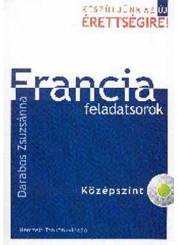Darabos Zsuzsánna - Készüljünk az új érettségire! Francia feladatsorok. Középszint CD-vel - Készüljünk az új érettségire!, null 2004 antikvár könyv