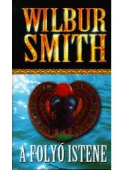 Wilbur Smith - A folyó istene Wilbur Smith - A folyó istene, null 2012 antikvár könyv