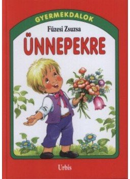 Füzesi Zsuzsa - Ünnepekre - Gyermekdalok Füzesi Zsuzsa - Ünnepekre - Gyermekdalok, null 2005 antikvár könyv