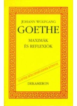 Johann Wolfgang von Goethe - Maximák és reflexiók - Goethe bölcsességeinek könyve Johann Wolfgang von Goethe - Maximák és reflexiók - Goethe bölcsességeinek könyve, null 2002 antikvár könyv