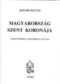 Csomor Lajos - Magyarország Szent Koronája - A Szent Korona misztériuma és tana