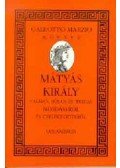 Galeotto Marzio - Mátyás király találó, bölcs és tréfás mondásairól és cselekedeteiről
