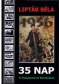 Lipták Béla - 35 nap - A Testament of Revolution