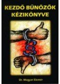 MAGYAR ELEMÉR DR. - Kezdő bűnözők kézikönyve
