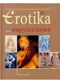 Schenk János - Az erotika nagylexikona Schenk János - Az erotika nagylexikona, null 2002 antikvár könyv