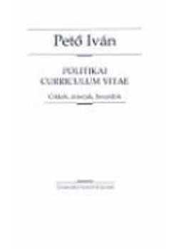 Pető Iván - Politikai curriculum vitae - Cikkek, interjúk, beszédek, null 2000 antikvár könyv