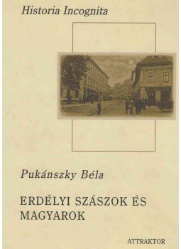 Pukánszky Béla - Erdélyi szászok és magyarok Pukánszky Béla - Erdélyi szászok és magyarok, Máriabesnyő - Gödöllő 2004 antikvár könyv