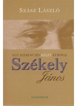 Szász László - Egy szerencsés kelet-európai: Székely János, Budapest 2000 antikvár könyv