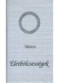 Tatiosz - Életbölcsességek