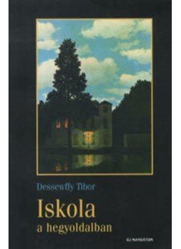 Dessewffy Tibor - Iskola a hegyoldalban Dessewffy Tibor - Iskola a hegyoldalban, null 1999 antikvár könyv