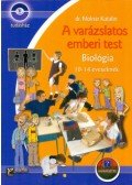 Molnár Katalin - A varázslatos emberi test - Biológia 10-14 éveseknek - Munkafüzettel