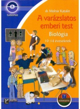 Molnár Katalin - A varázslatos emberi test - Biológia 10-14 éveseknek - Munkafüzettel Molnár Katalin - A varázslatos emberi test - Biológia 10-14 éveseknek - Munkafüzettel, null 2004 antikvár könyv