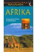 Justh Szilvia - Afrika (Az Egyenlítőtől a Fokföldig) - Kalandtúrák kalauza