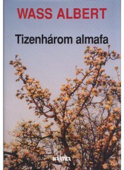 Wass Albert - Tizenhárom almafa Wass Albert - Tizenhárom almafa, Pomáz 2002 antikvár könyv