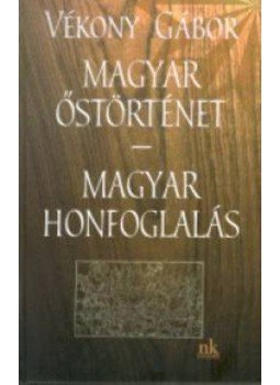 Vékony Gábor - Magyarőstörténet - magyar honfoglalás Vékony Gábor - Magyarőstörténet - magyar honfoglalás, null 2016 antikvár könyv