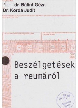 Dr. Bálint Géza, Dr. Korda Judit - Beszélgetések a reumáról Dr. Bálint Géza, Dr. Korda Judit - Beszélgetések a reumáról, Budapest 2002 antikvár könyv
