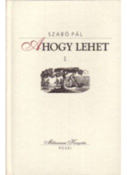 Szabó Pál - Ahogy lehet I-II. Szabó Pál - Ahogy lehet I-II., null 2001 antikvár könyv