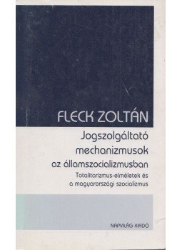 Fleck Zoltán - Jogszolgáltató mechanizmusok az államszocializmusban, Budapest 2001 antikvár könyv