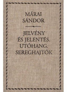 Márai Sándor - Jelvény és jelentés / Utóhang, Sereghajtók, null 2007 antikvár könyv