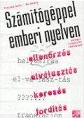 Prószéky Gábor; Kis Balázs - Számítógéppel emberi nyelven - Intelligens szövegkezelés számitógéppel