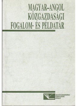Dancs L. Anita, Farkasné Fekete Mária, Hustiné Béres Klára, Molnár József, Tömpe Ferenc - Magyar-angol közgazdasági fogalom- és példatár,  1997 antikvár könyv