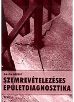 Bajza József - Szemrevételezéses épületdiagnosztika Bajza József - Szemrevételezéses épületdiagnosztika, null 2006 antikvár könyv
