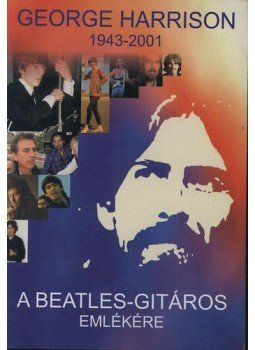 Benedek Szabolcs - George Harrison - A Beatles-gitáros emlékére Benedek Szabolcs - George Harrison - A Beatles-gitáros emlékére, null 2001 antikvár könyv