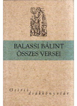 Balassi Bálint - Balassi Bálint összes versei Balassi Bálint - Balassi Bálint összes versei, Budapest 2004 antikvár könyv