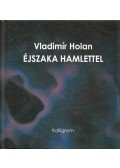 Vladimir Holan - Éjszaka Hamlettel