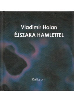 Vladimir Holan - Éjszaka Hamlettel Vladimir Holan - Éjszaka Hamlettel, Pozsony 2000 antikvár könyv