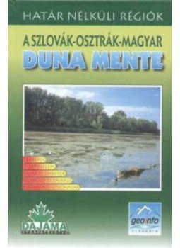 Mária Bizubová; Daniel Kollár; Ján Lacika; Gabriel Zubriczky - A Szlovák-Osztrák-Magyar Duna mente - Határ nélküli régiók, null 2000 antikvár könyv