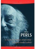 Fritz Perls - A Gestalt-terápia alapvetése / Terápia testközelből