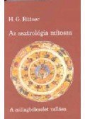 H.G. Bittner - Az asztrológia mítosza  - A csillagbölcselet vallása