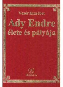 Vezér Erzsébet - Ady Endre élete és pályája Vezér Erzsébet - Ady Endre élete és pályája, null 2003 antikvár könyv