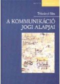 Trócsányi Sára - A kommunikáció jogi alapjai