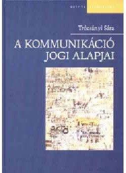 Trócsányi Sára - A kommunikáció jogi alapjai Trócsányi Sára - A kommunikáció jogi alapjai, null 2004 antikvár könyv