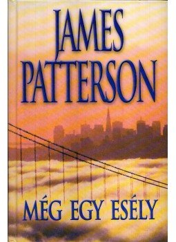 James Patterson - Még egy esély James Patterson - Még egy esély, Budapest 2004 antikvár könyv