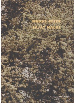 Nádas Péter - Saját halál Nádas Péter - Saját halál, Pécs 2004 antikvár könyv