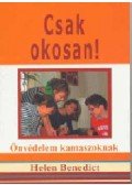 Helen Benedict - Csak okosan!  -Önvédelem kamaszoknak