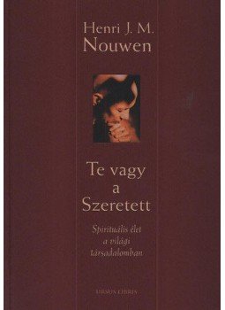 Henri J. M. Nouwen - Te vagy a Szeretett Henri J. M. Nouwen - Te vagy a Szeretett, null 2013 antikvár könyv