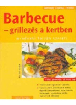 Anette Heisch - Barbecue - Grillezés a kertben - mindenki forrón szereti... Anette Heisch - Barbecue - Grillezés a kertben - mindenki forrón szereti..., null 2004 antikvár könyv