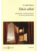 Dr. Bakó Tihamér - Titkok nélkül - Lélektani vizsgálódások az öngyilkosságról - Sorsfordító könyvek 2.