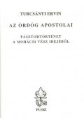 Turcsányi Ervin - Az ördög apostolai  - Pásztortörténet a mohácsi vész idejéből