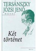 Tersánszky Józsi Jenő - Két történet