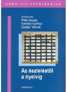 Pléh Csaba (Szerk.); Kampis György (Szerk.); Csányi Vilmos (Szerk.) - Azészleléstől a nyelvig Pléh Csaba (Szerk.); Kampis György (Szerk.); Csányi Vilmos (Szerk.) - Azészleléstől a nyelvig, null 2004 antikvár könyv