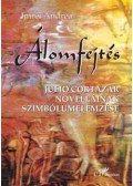 Imrei Andrea - Álomfejtés - Julio Cortázar novelláinak szimbólumelemzése - Julio Cortázar novelláinak szimbólumelemzése